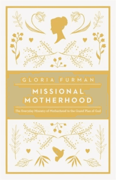 Missional Motherhood av Gloria Furman