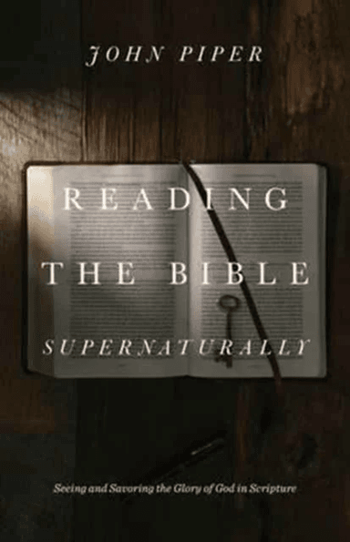 Reading the Bible Supernaturally av John Piper