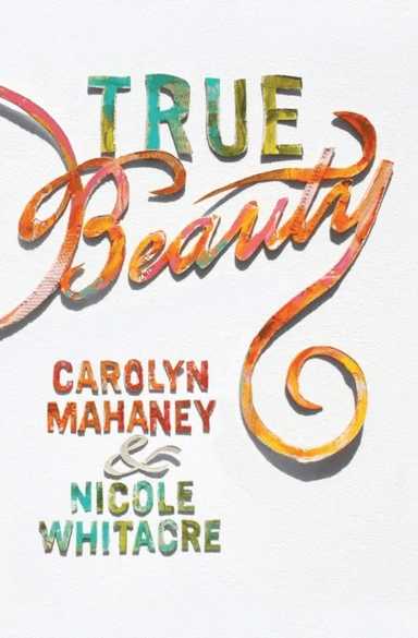 True Beauty av Carolyn Mahaney, Nicole Mahaney Whitacre