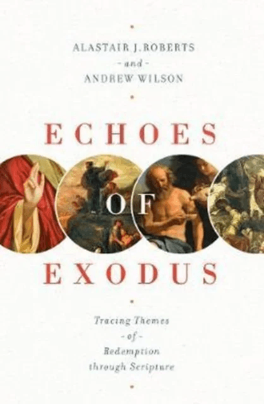 Echoes of Exodus av Alastair J. Roberts, Andrew Wilson