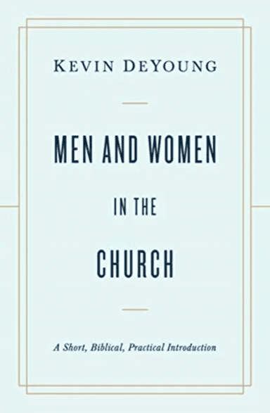 Men and Women in the Church av Kevin DeYoung