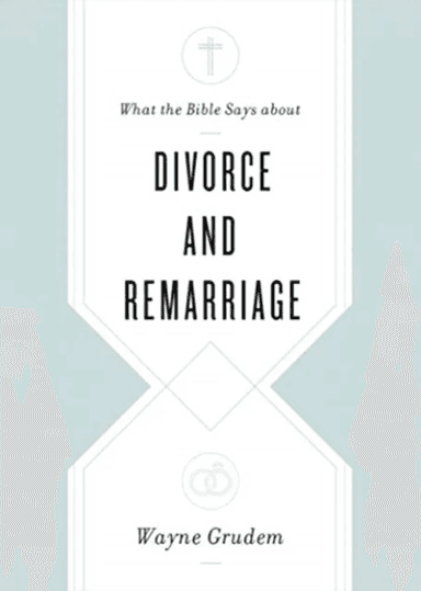 What the Bible Says about Divorce and Remarriage av Wayne Grudem