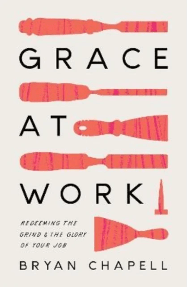 Grace at Work av Bryan Chapell