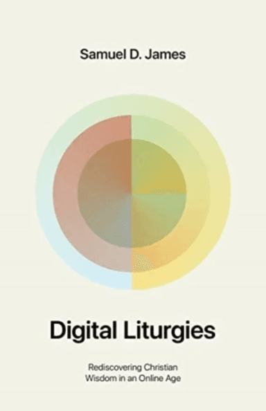 Digital Liturgies av Samuel James