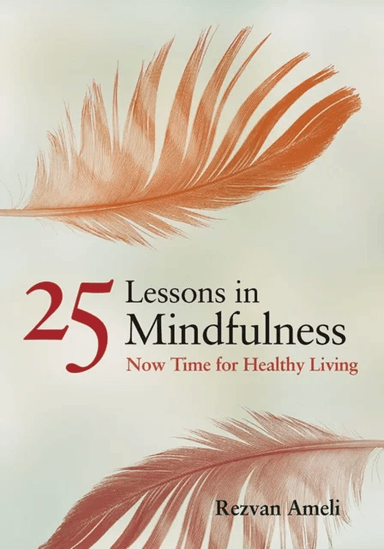 25 Lessons in Mindfulness av Rezvan Ameli