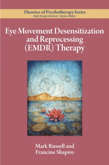 Eye Movement Desensitization and Reprocessing (EMDR) Therapy av Mark C. Russell, Francine Shapiro