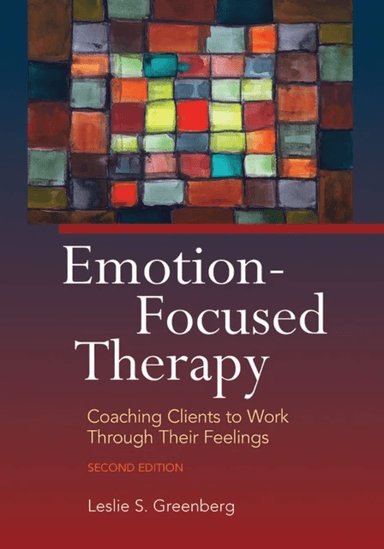 Emotion-Focused Therapy av Leslie S. Greenberg