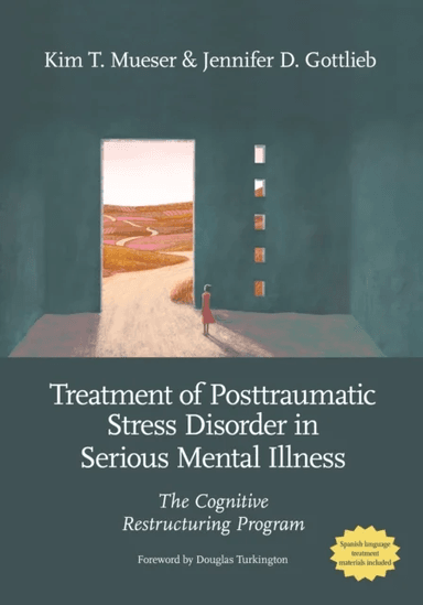 Treatment of Posttraumatic Stress Disorder in Serious Mental Illness av Kim T. Mueser, Jennifer D PhD Gottlieb