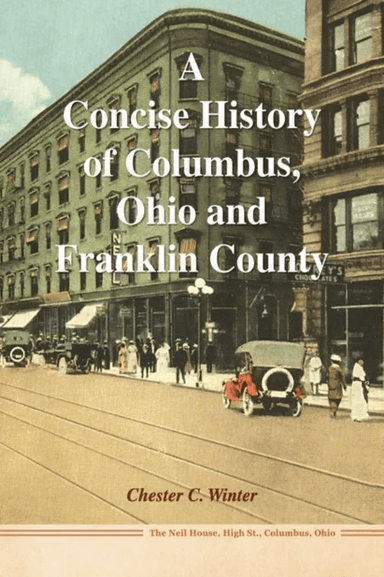 A Concise History of Columbus, Ohio and Franklin County av Chester C Winter