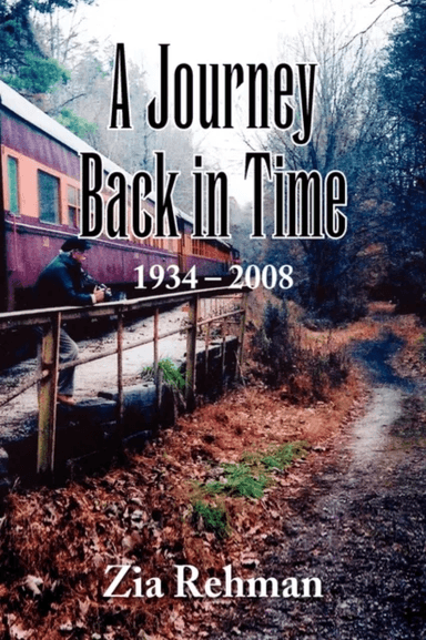 A Journey Back in Time 1934-2008 av Zia Rehman