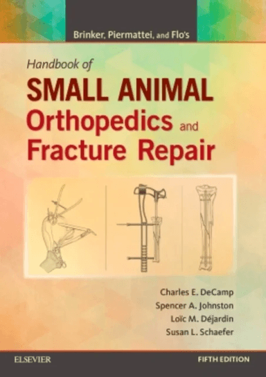 Brinker, Piermattei and Flo's Handbook of Small Animal Orthopedics and Fracture Repair av Charles E. (Michigan State University Veterinary Medica