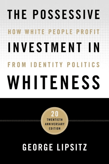 The Possessive Investment in Whiteness av George Lipsitz