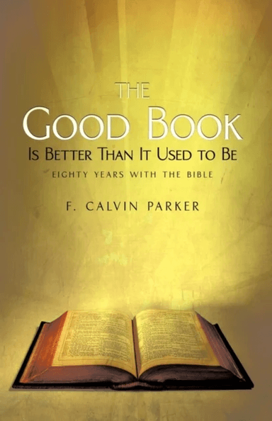 The Good Book Is Better Than It Used to Be av F Calvin Parker