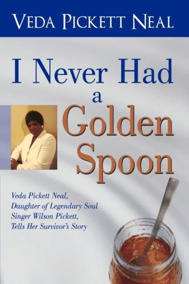 I Never Had a Golden Spoon av Pickett Neal Veda Pickett Neal