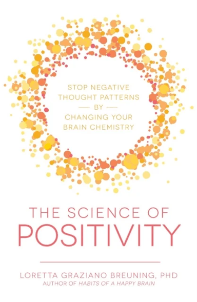 The Science of Positivity av Loretta Graziano Breuning