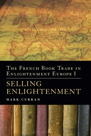 The French Book Trade in Enlightenment Europe I av Dr Mark (Queen Mary University of London UK) Curran