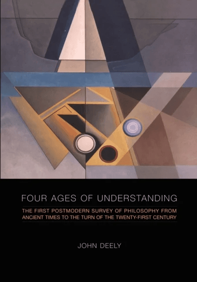 Four Ages of Understanding av John (Loras College) Deely