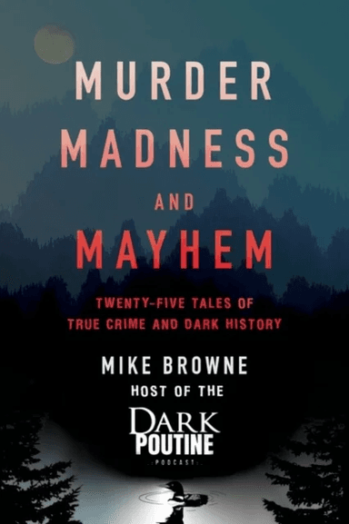 Murder, Madness and Mayhem av Mike Browne