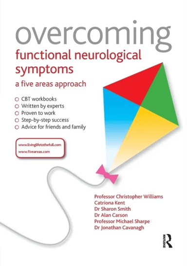 Overcoming Functional Neurological Symptoms: A Five Areas Approach av Chris (University of Bath UK) Williams, Alan (Senior Lecturer Pscyhological Medi