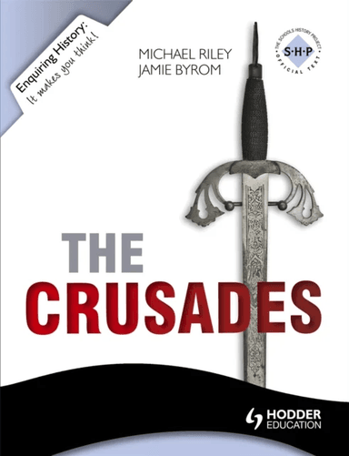 Enquiring History: The Crusades: Conflict and Controversy, 1095-1291 av Jamie Byrom, Michael Riley
