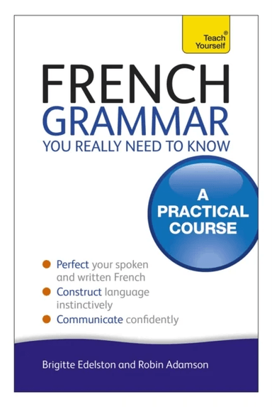 French Grammar You Really Need To Know: Teach Yourself av Robin Adamson