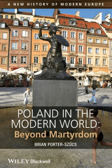 Poland in the Modern World av Brian Porter-Szucs