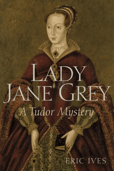 Lady Jane Grey av Eric (University of Birmingham UK) Ives