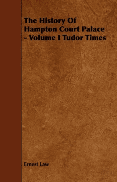 The History Of Hampton Court Palace - Volume I Tudor Times av Ernest Law