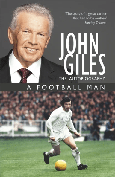 John Giles: A Football Man - My Autobiography av John Giles