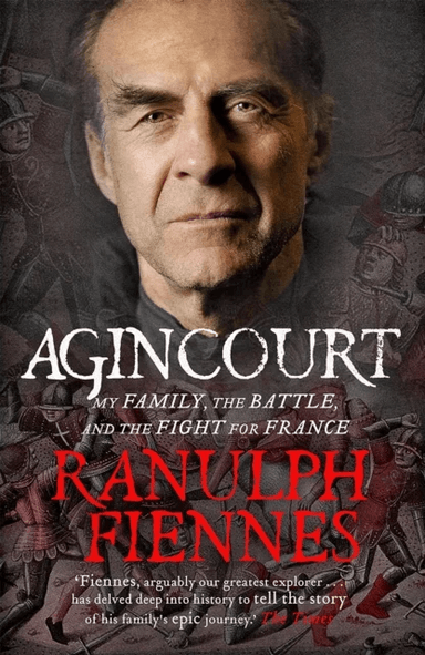 Agincourt av Ranulph Fiennes