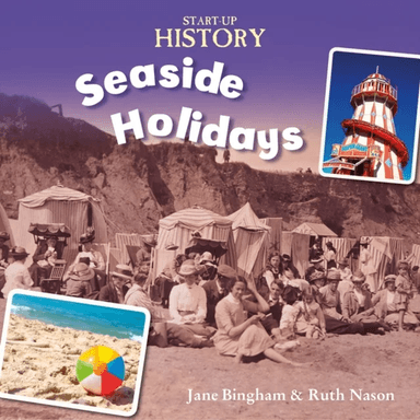 Start-Up History: Seaside Holidays av Jane Bingham, Ruth Nason