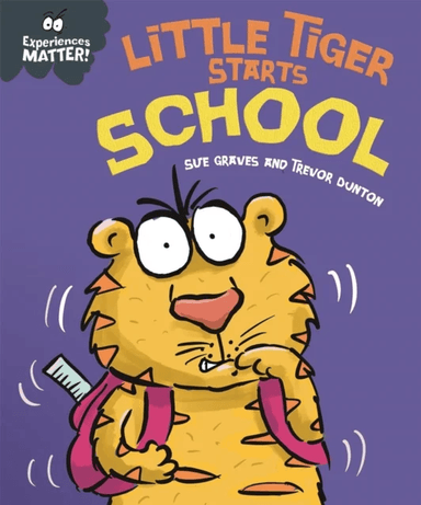 Experiences Matter: Little Tiger Starts School av Sue Graves
