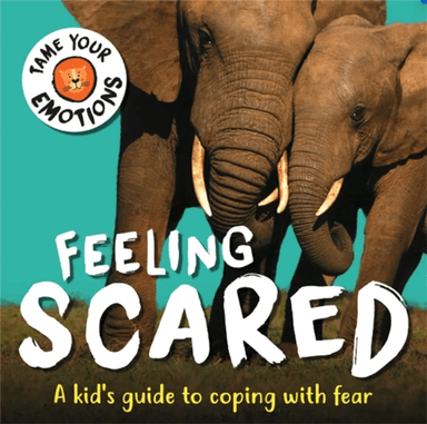 Tame Your Emotions: Feeling Scared av Susie Williams