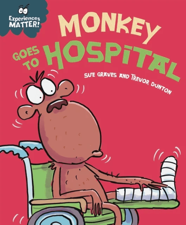 Experiences Matter: Monkey Goes to Hospital av Sue Graves