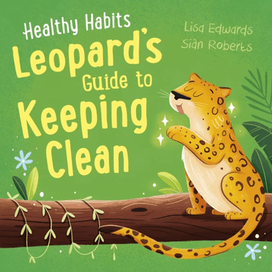Healthy Habits: Leopard's Guide to Keeping Clean av Lisa Edwards