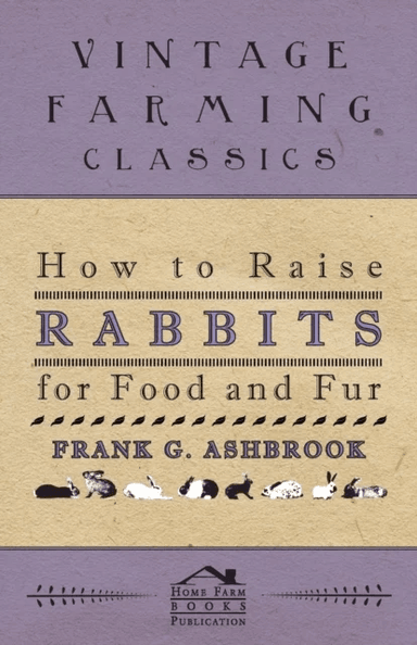 How To Raise Rabbits For Food And Fur av Frank Ashbrook