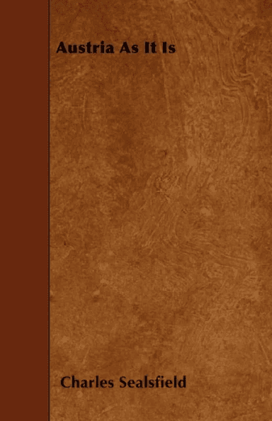 Austria As It Is av Charles Sealsfield