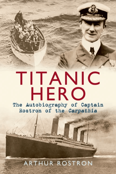 Titanic Hero av Sir Arthur H. Rostron