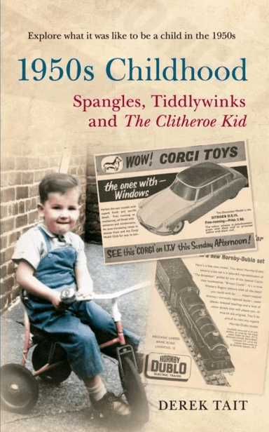 1950s Childhood Spangles, Tiddlywinks and The Clitheroe Kid av Derek Tait