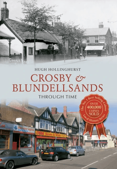 Crosby &amp; Blundellsands Through Time av Hugh Hollinghurst