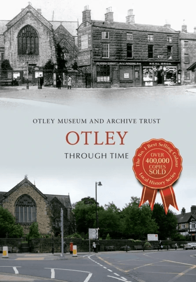 Otley Through Time av Otley Museum &amp; Archive Trust