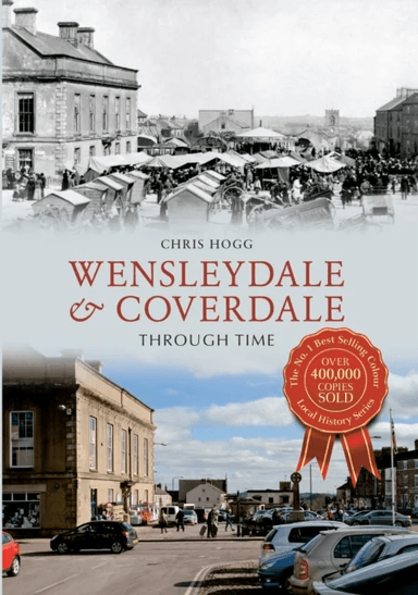 Wensleydale &amp; Coverdale Through Time av Chris Hogg