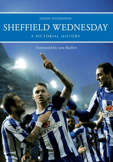 Sheffield Wednesday A Pictorial History av Jason Dickinson
