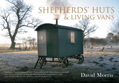 Shepherds' Huts &amp; Living Vans av David Morris