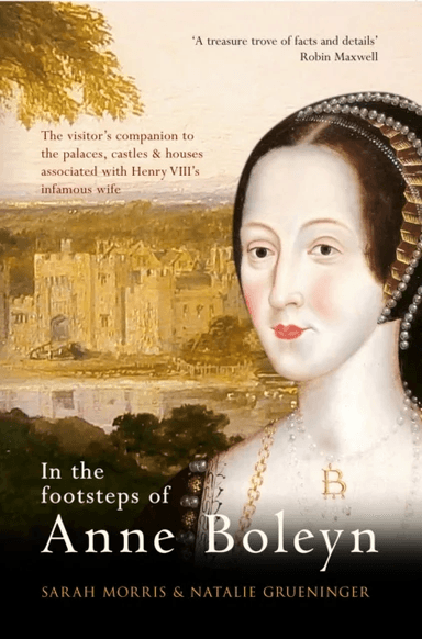In the Footsteps of Anne Boleyn av Sarah Morris, Natalie Grueninger