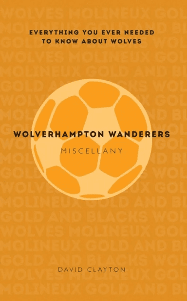 Wolverhampton Wanderers Miscellany av David Clayton
