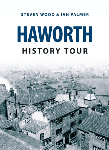 Haworth History Tour av Steven Wood, Ian Palmer