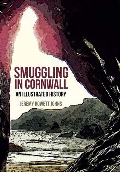 Smuggling in Cornwall av Jeremy Rowett Johns