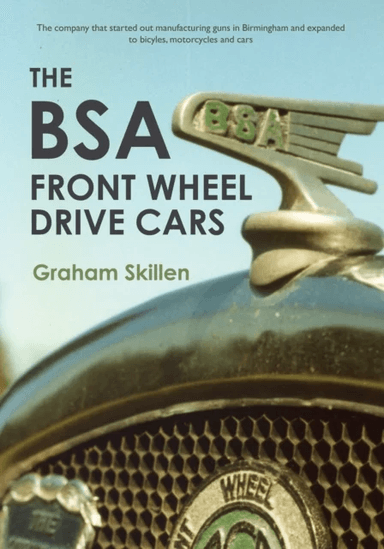 The BSA Front Wheel Drive Cars av Graham Skillen
