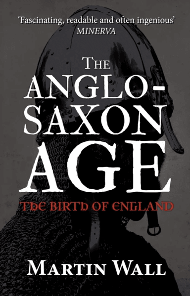 The Anglo-Saxon Age av Martin Wall